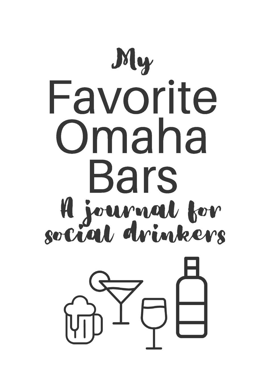 My Favorite Omaha Bars: A journal for social drinkers