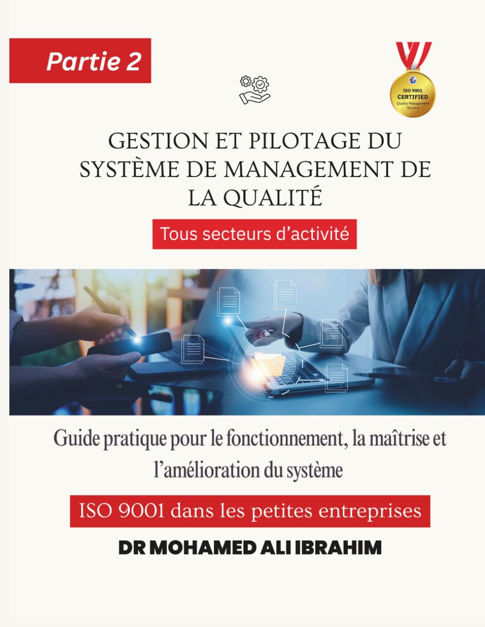 Gestion et pilotage du système de management de la qualité Guide pratique pour le fonctionnement, la maîtrise et l’amélioration du système ISO 9001 ... SMALL ENTERPRISES BOOKS FOR ALL BUSINESSES)