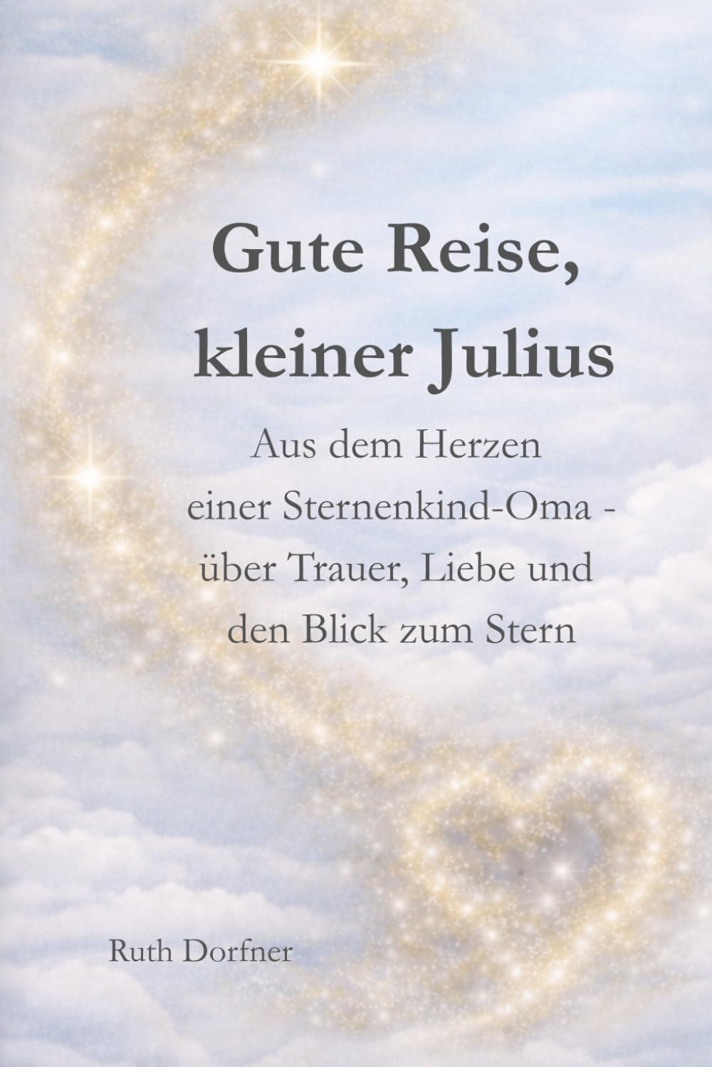 Gute Reise kleiner Julius: Aus dem Herzen einer Sternenkind-Oma – über Trauer, Liebe und den Blick zum Stern