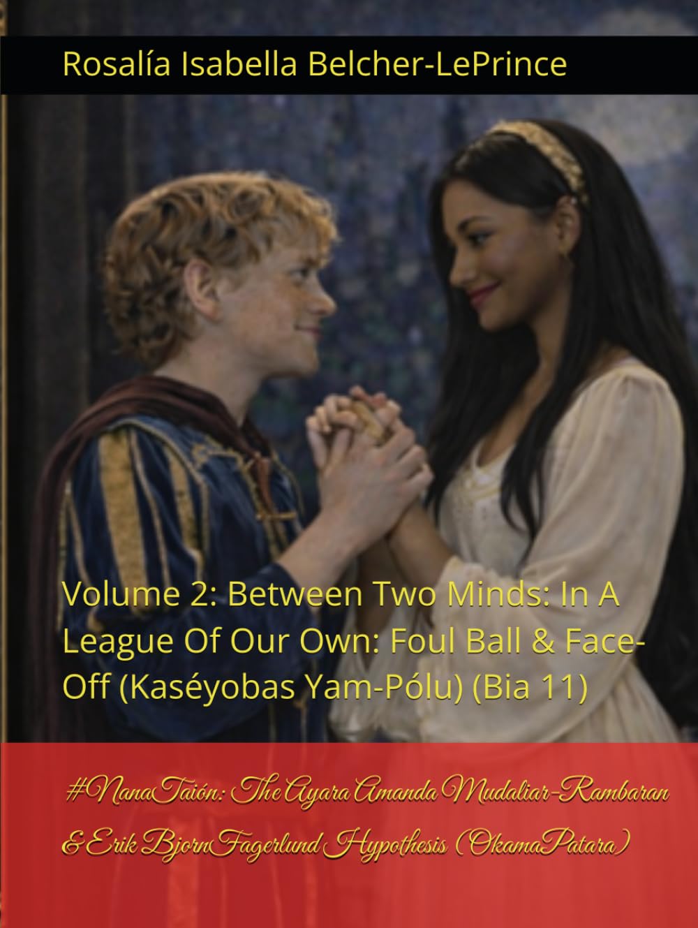 #GirlCode: The Ayara Mudaliar-Rambaran & Erik Fagerlund Hypothesis (Wonderstruck): Volume 2: Between Two Minds: In A League Of Our Own: Foul Ball & ... & Erik Björn Fagerlund Hypothesis)
