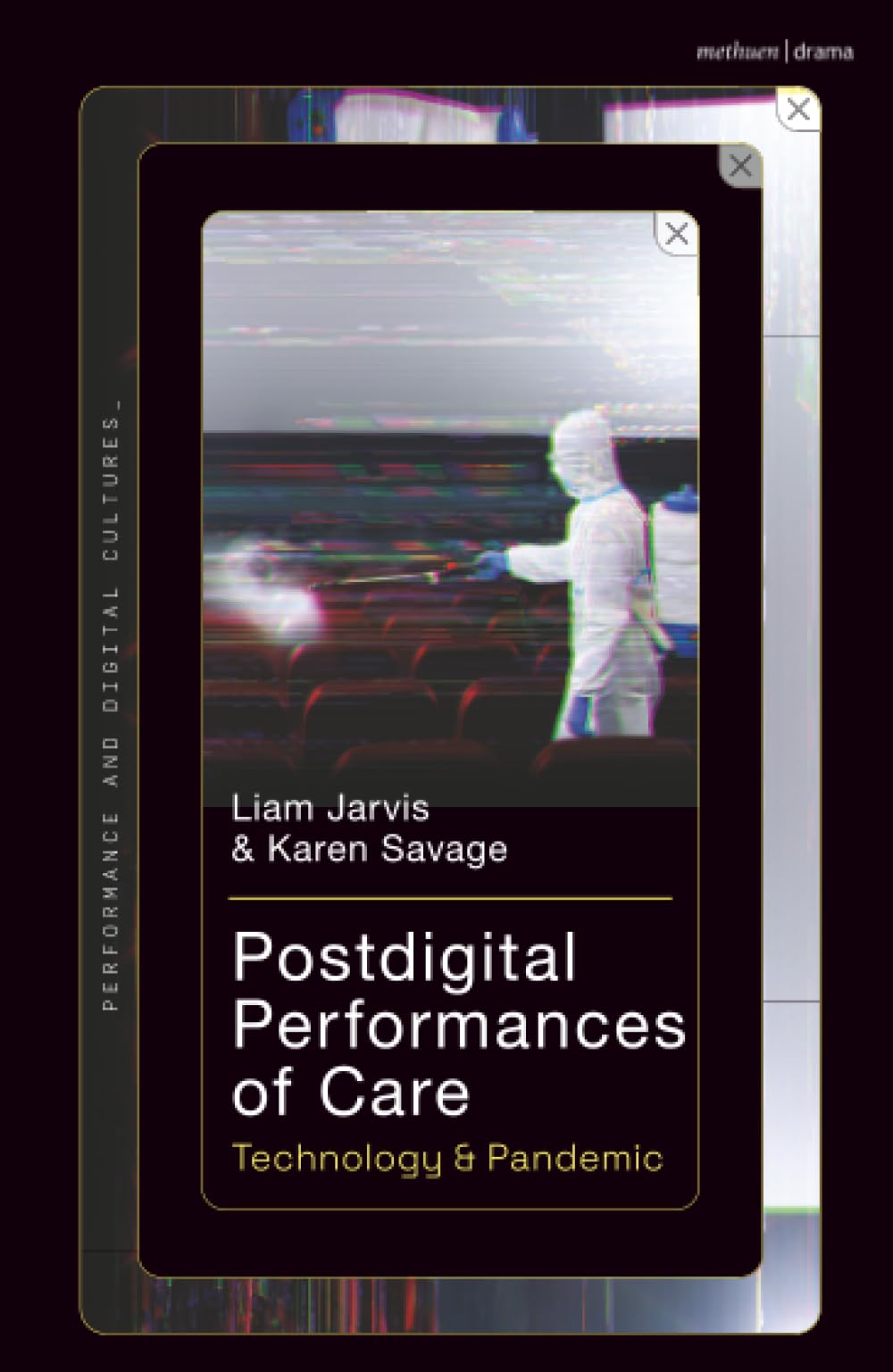 Postdigital Performances of Care: Technology & Pandemic (Performance and Digital Cultures)