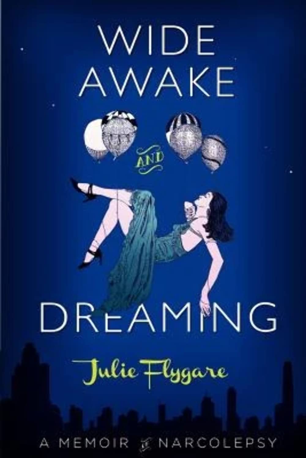 Wide Awake and Dreaming: A Memoir of Narcolepsy: Flygare, Julie