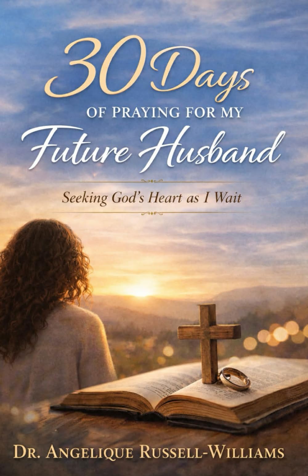30 Days of Praying for My Future Husband: Seeking God's Heart as I Wait