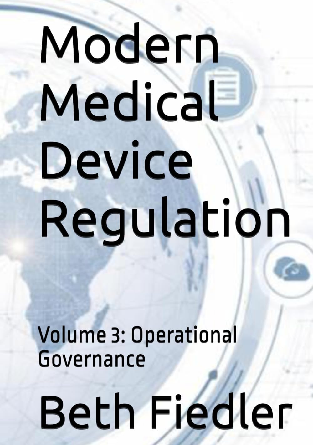 Modern Medical Device Regulation: Volume 3: Operational Governance