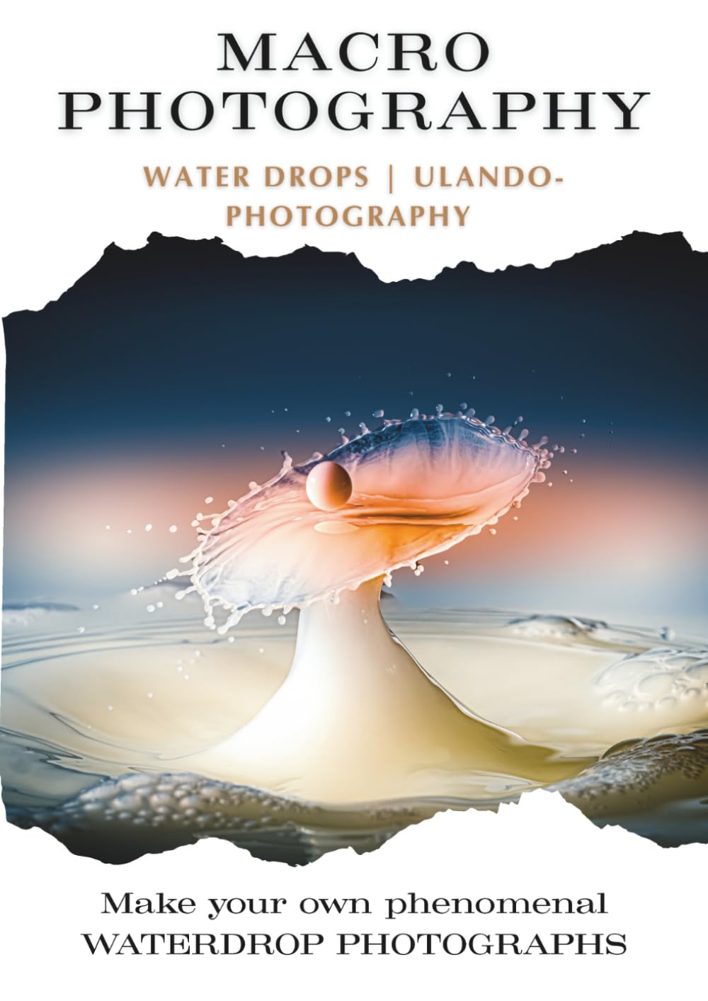 Macro Photography - Water drops: Make your own phenomenal water drop photographs by ULANDO - Photography