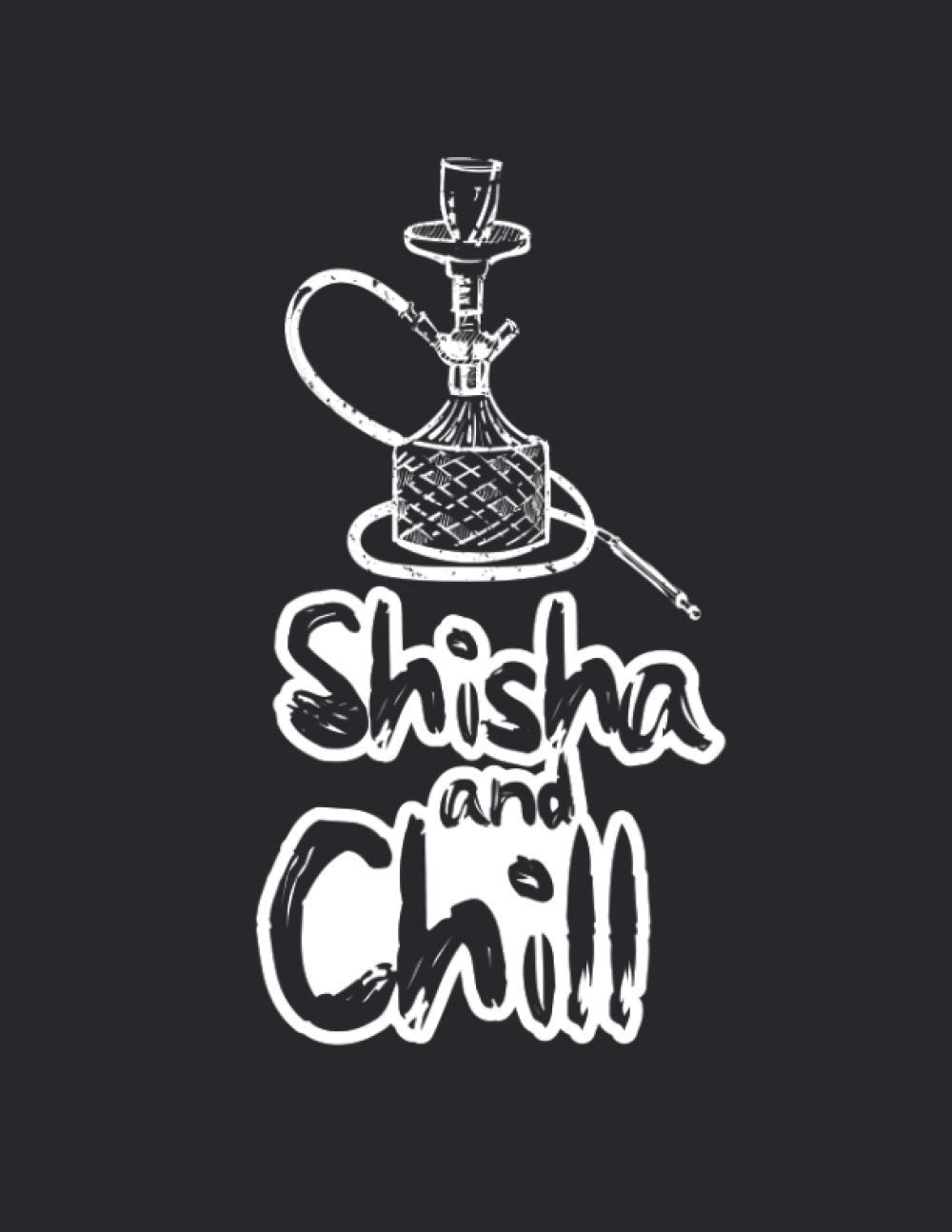 Notizbuch: für Shisha, Hookah und Wasserpfeifen Fans ♦ über 100 Seiten Dot Grid Punkteraster als Dampf Tagebuch, Praxisbuch oder Tabak Notizbuch♦ Journal A4+ Format ♦ Motiv: Shisha and chill 12