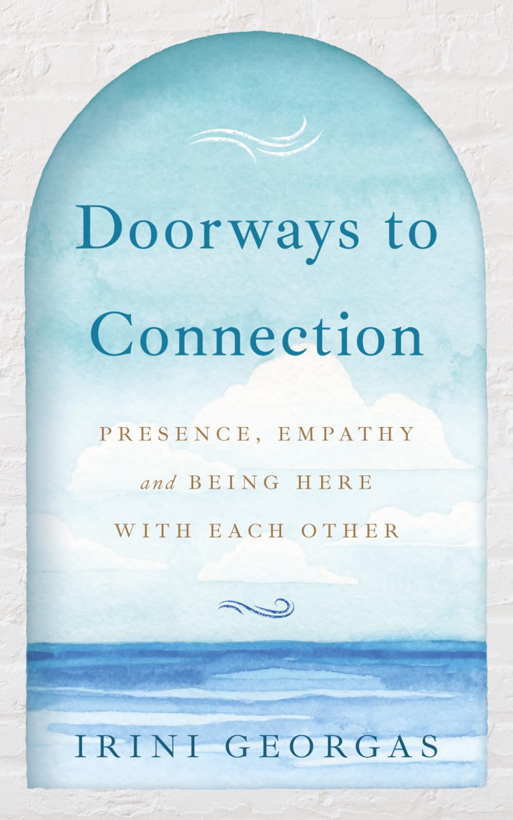 Doorways to Connection: Presence, Empathy, and Being Here With Each Other