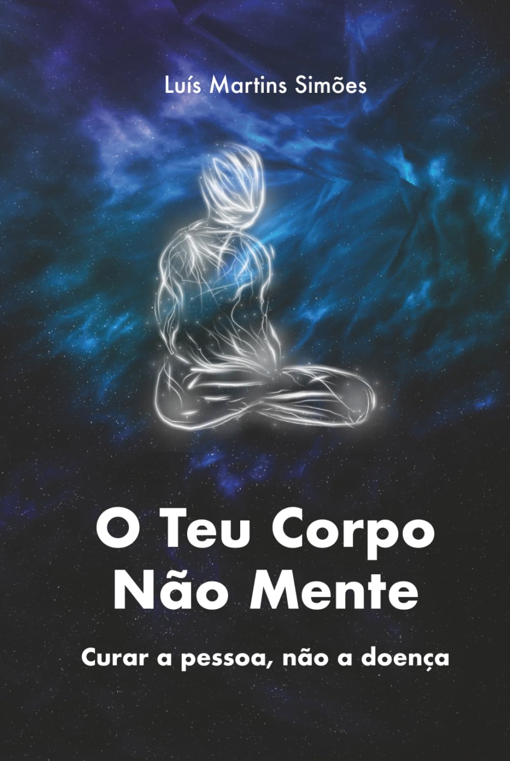O Teu Corpo Nao Mente: curar a pessoa, nao a doenca