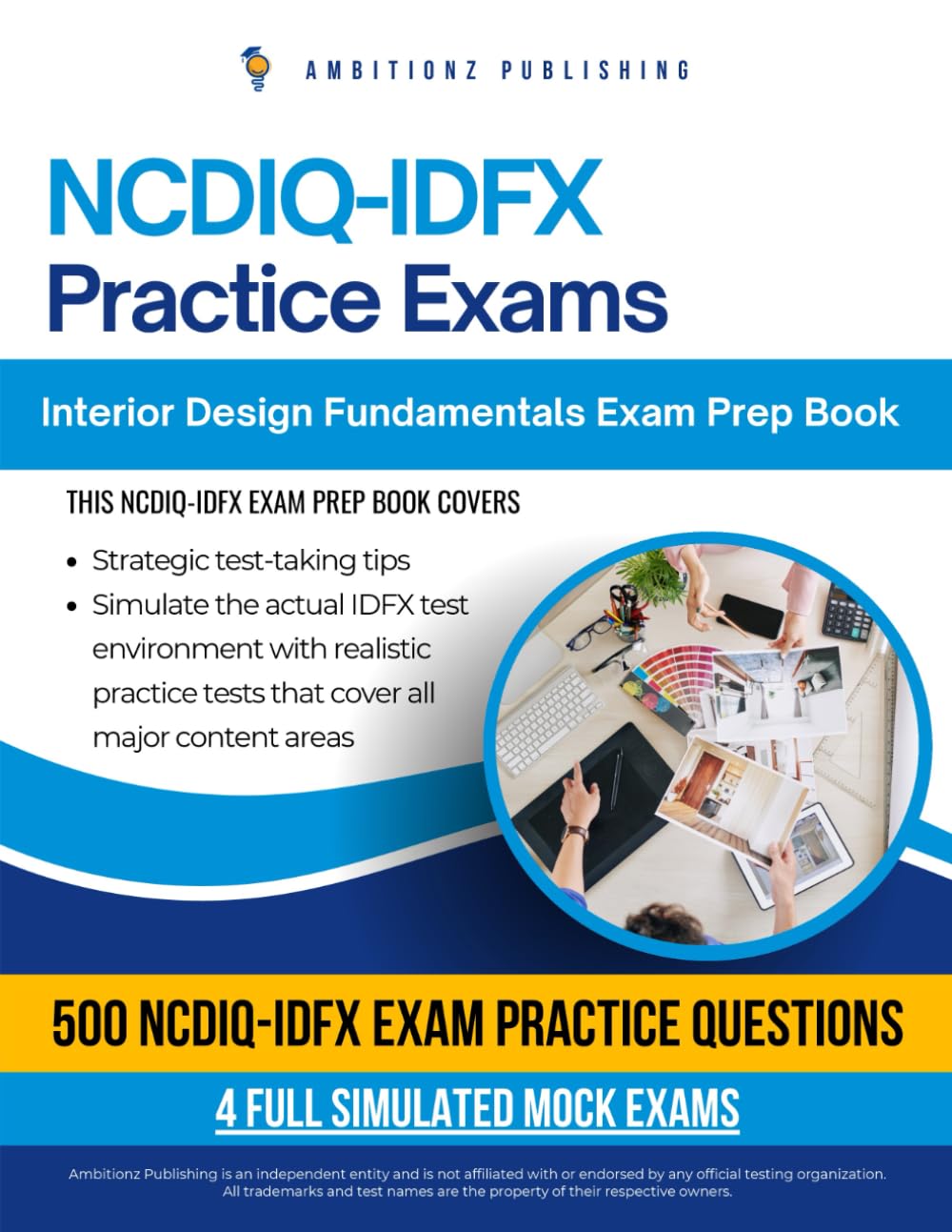 NCDIQ - IDFX Practice Exams: Your Interior Design Fundamentals Exam Mastery: 500 Realistic Questions, 4 Full-Length Mock Exams, Clear Explanations,