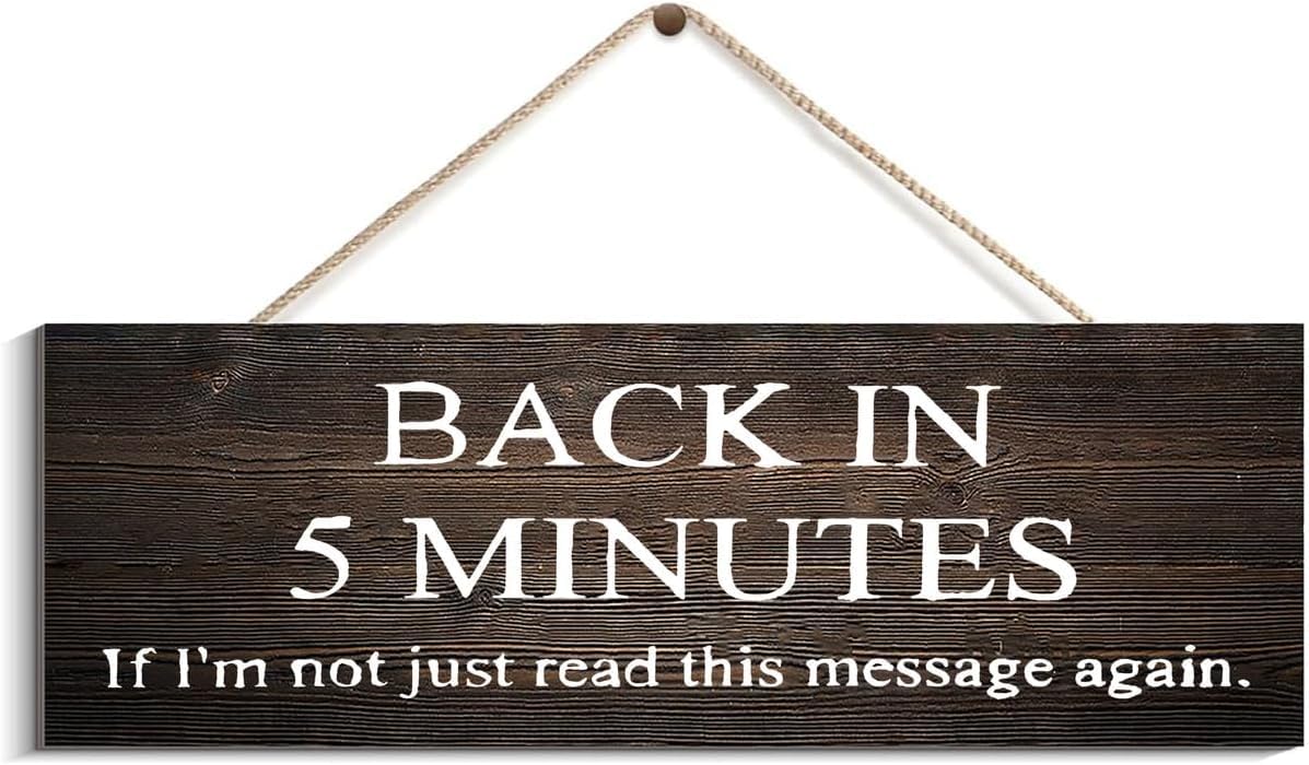 Wall Hanging Plaque Sign Back In 5 Minutes Funny Door Sign Wooden Signs Wood Plaque Hanging Sign Home Outdoor Decor 8X12 Inch