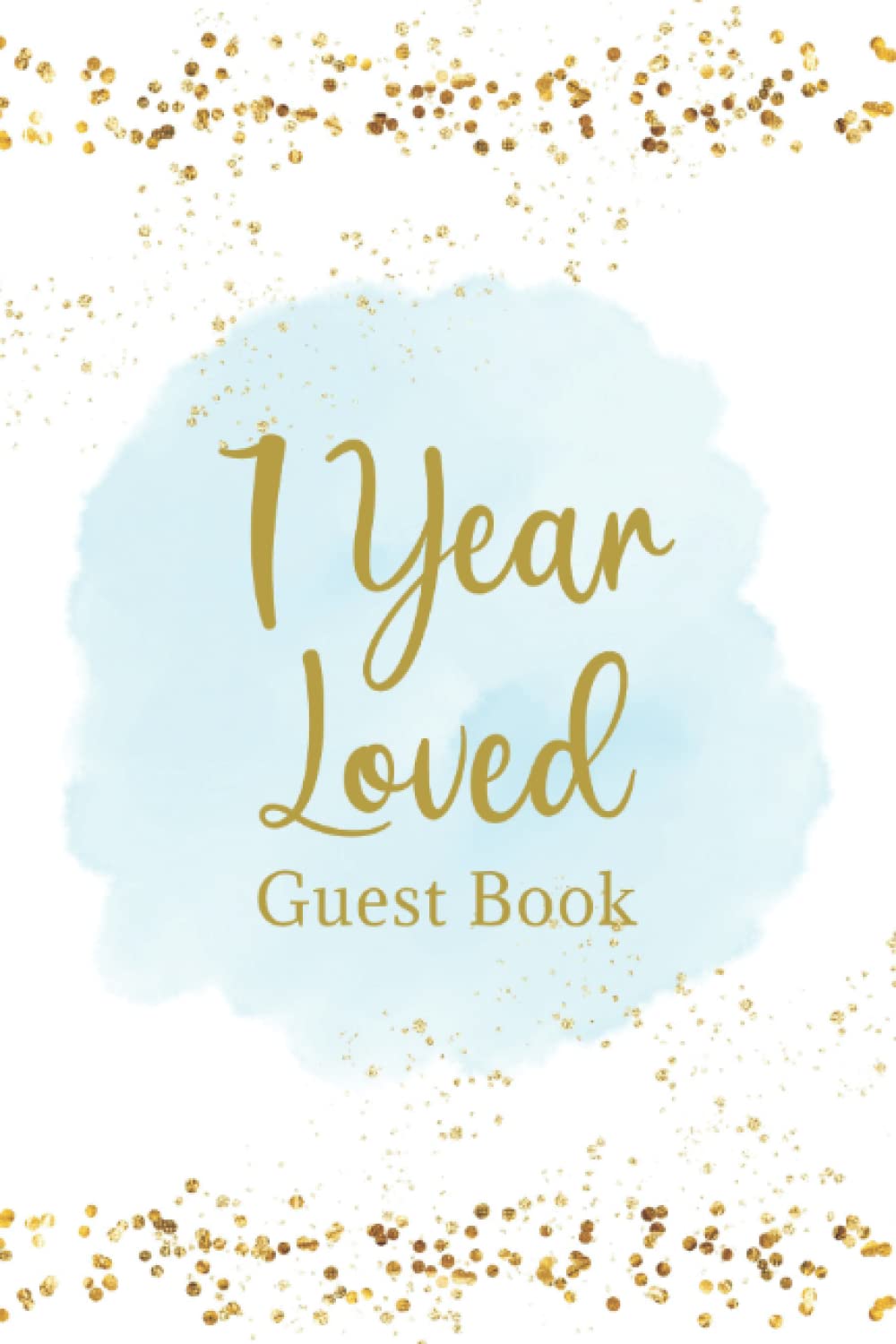 1 Year Loved Guest Book: 1st Birthday Guest Book and Keepsake Diary for Guests to Write a Message to the New Parents and the Baby | Gift Log Included - Faux Glitter Cover Design