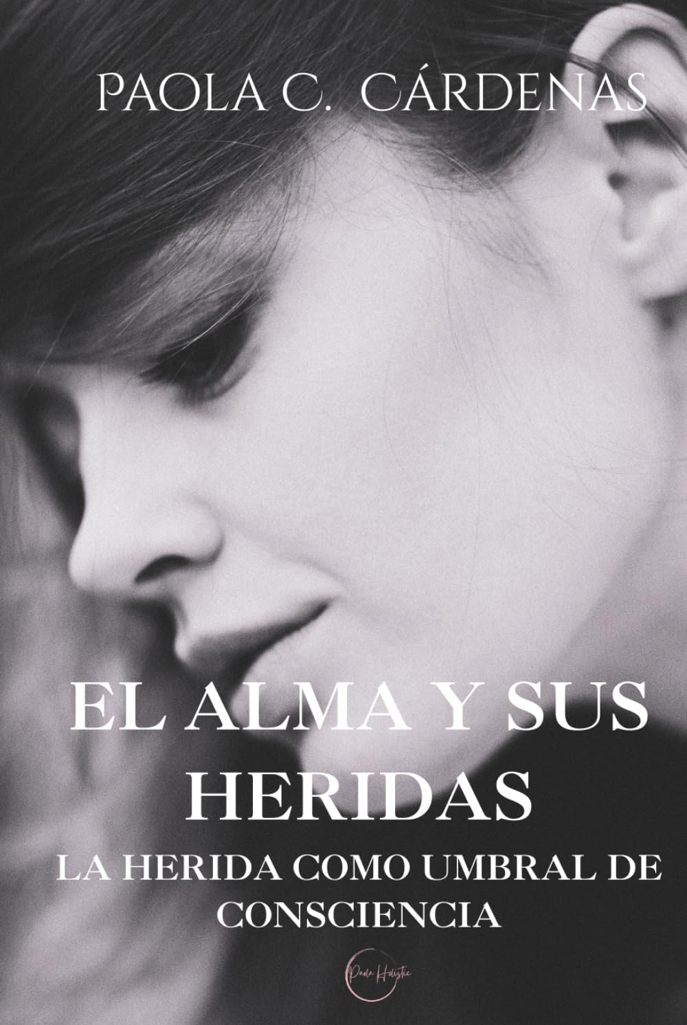 El Alma y sus heridas: La Herida como umbral de consciencia. Trauma relacional y condición humana