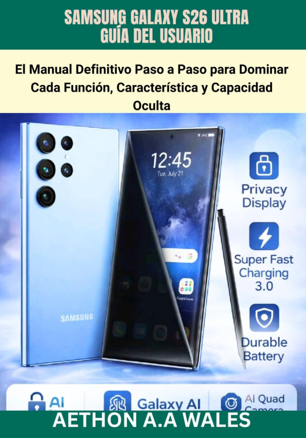 SAMSUNG GALAXY S26 ULTRA GUÍA DEL USUARIO: El Manual Definitivo Paso a Paso para Dominar Cada Función, Característica y Capacidad Oculta