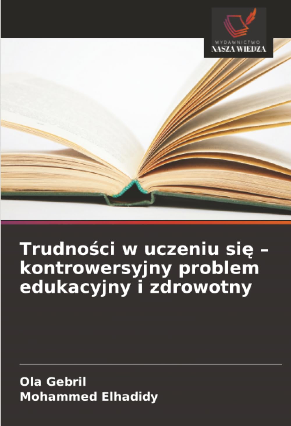 Trudno¿ci w uczeniu si¿ - kontrowersyjny problem edukacyjny i zdrowotny