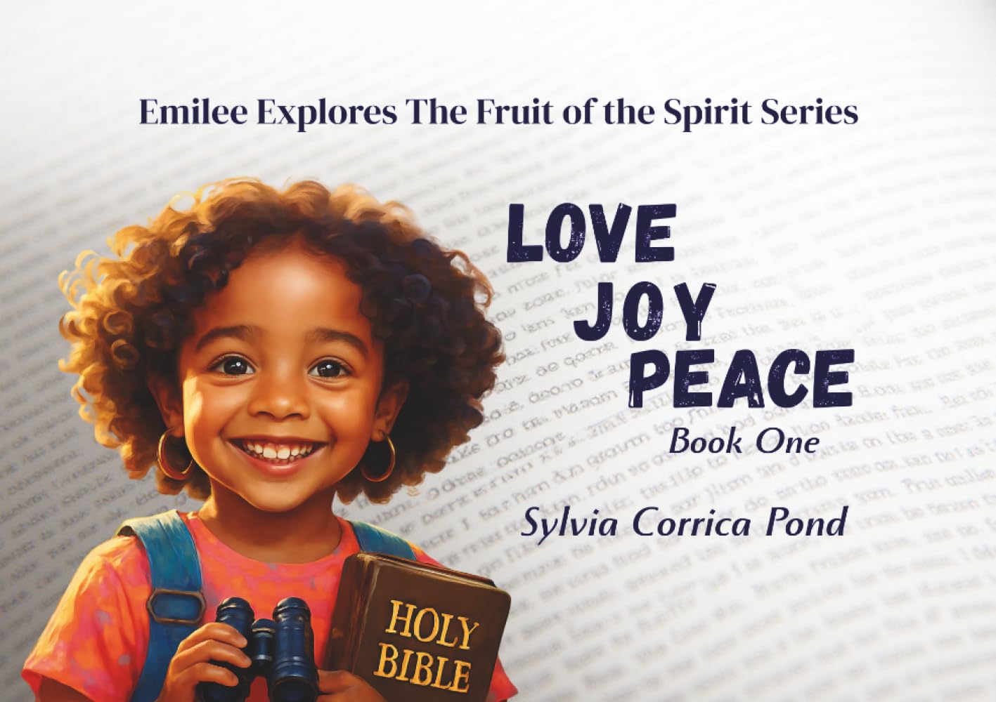 Emilee Explores the Fruit of the Spirit Series: Book One: Love, Joy, Peace