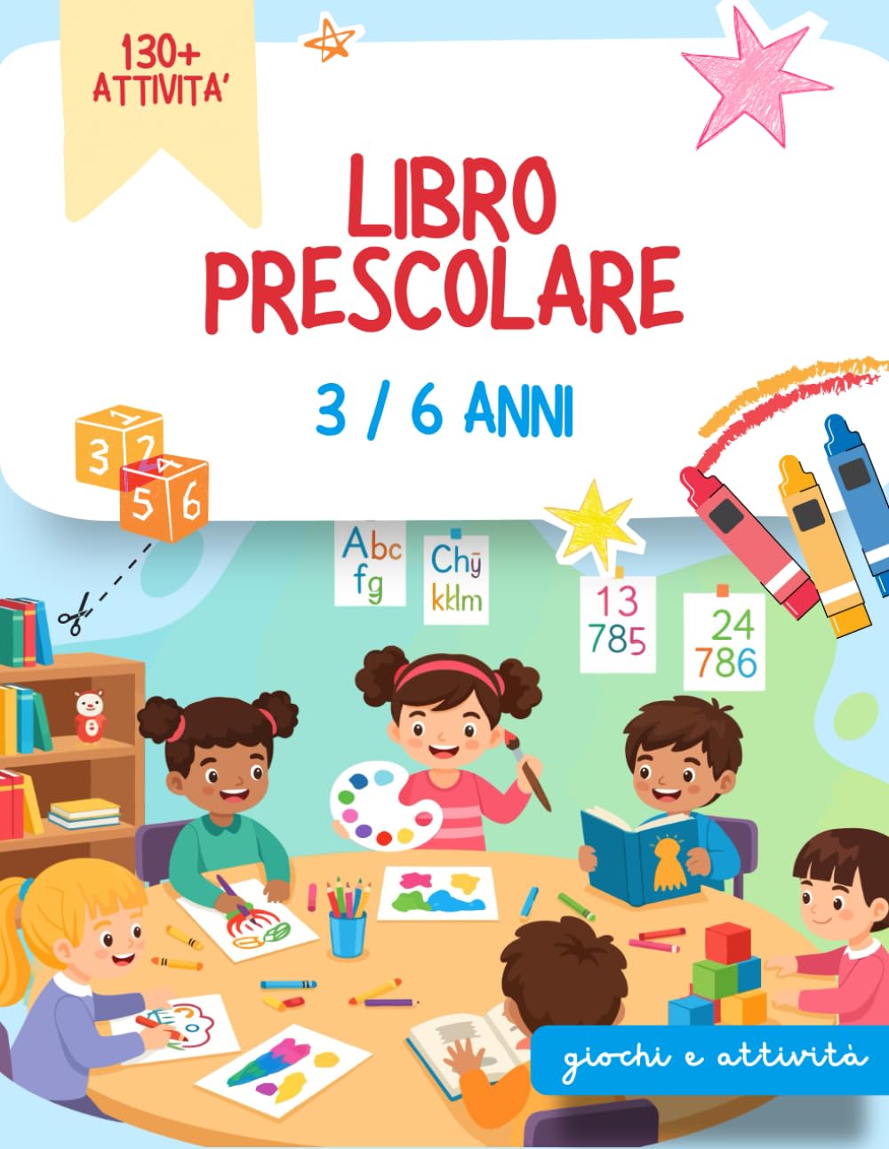 Libro Prescolare: Giochi educativi prescolari, lettere, numeri, inglese, disegni da ritagliare e colorare 3–6 anni
