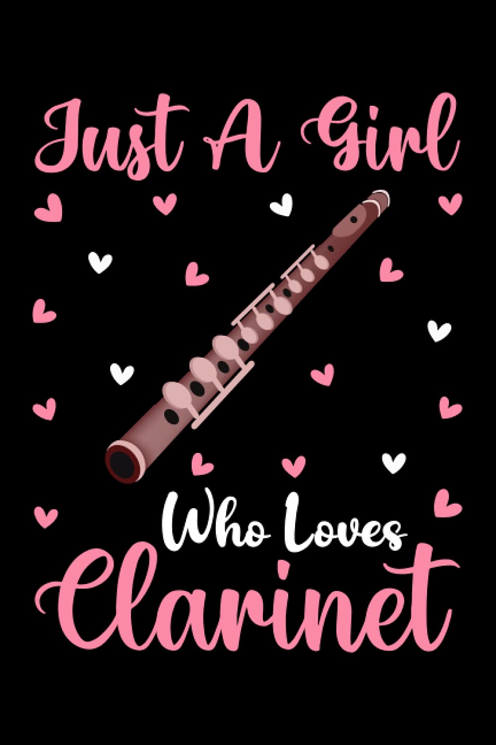 Clarinet Notebook: Just A Girl Who Loves Clarinet Notebook Journal For Women Girls Kids: Clarinet Notebook Journal Dairy - 110 Page Paperback Notebook - (6"x9")