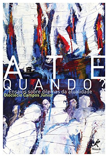 Até quando?: ensaios sobre dilemas da atualidade