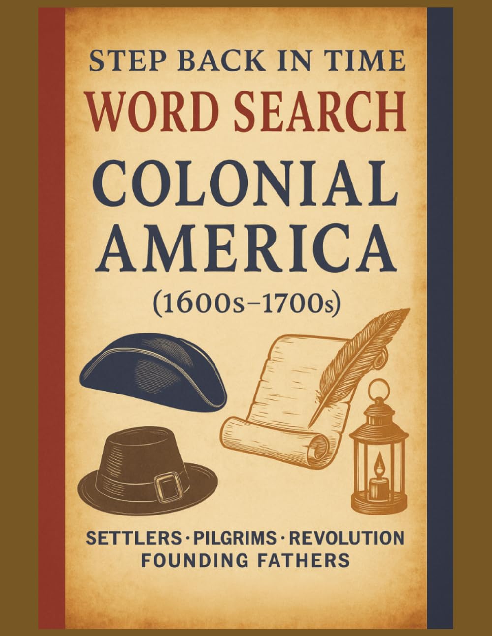 Step Back in Time Word Search Colonial America (1600s–1700s) large 8.5x11: Early American History, the Lives, Struggles & Stories of Early America Through Immersive Historical Puzzles