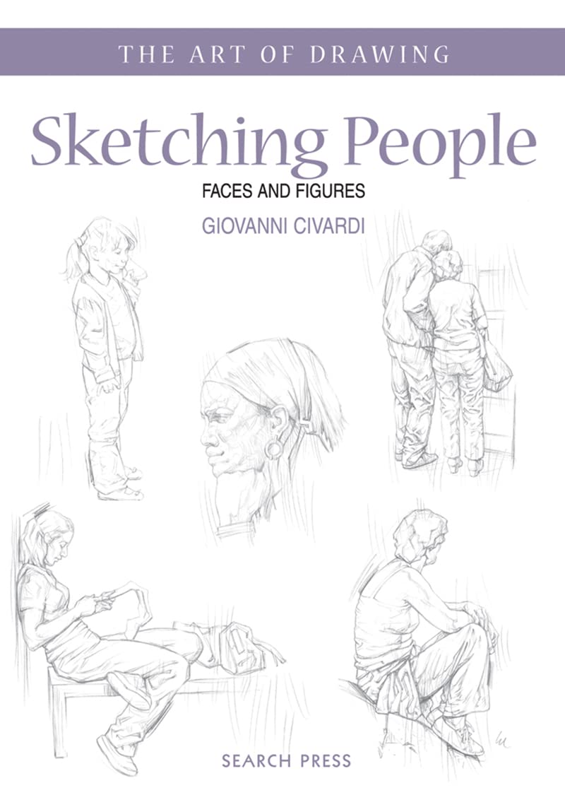Sketching People: Faces and Figures (The Art of Drawing)