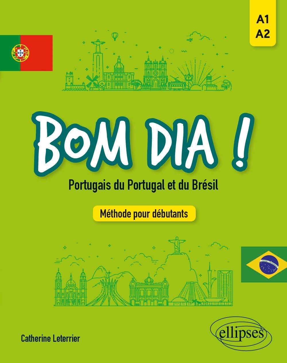Bom dia ! Portugais du Portugal et du Brésil.: Méthode pour débutants A1-​A2