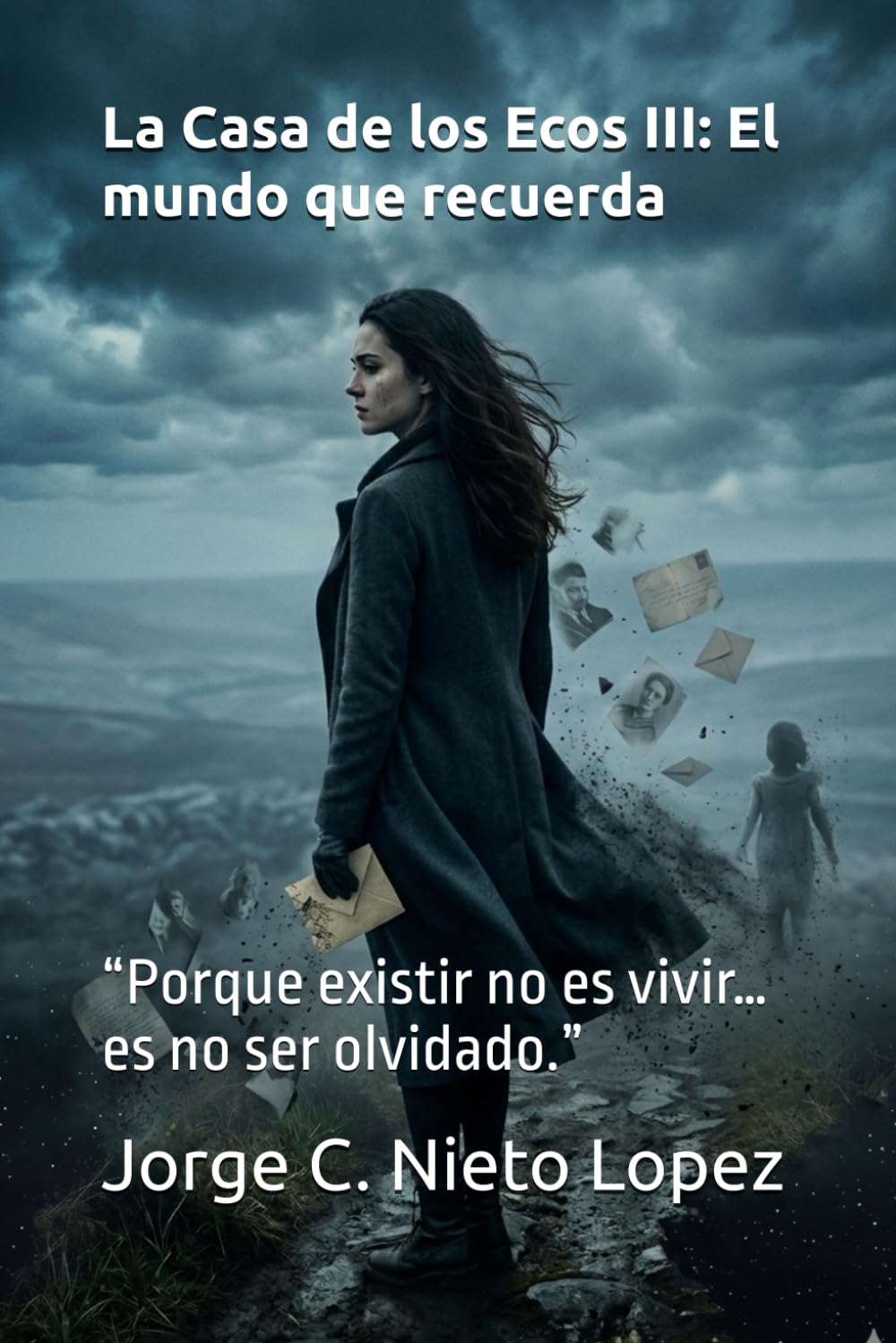 La Casa de los Ecos III: El mundo que recuerda: “Porque existir no es vivir… es no ser olvidado.”