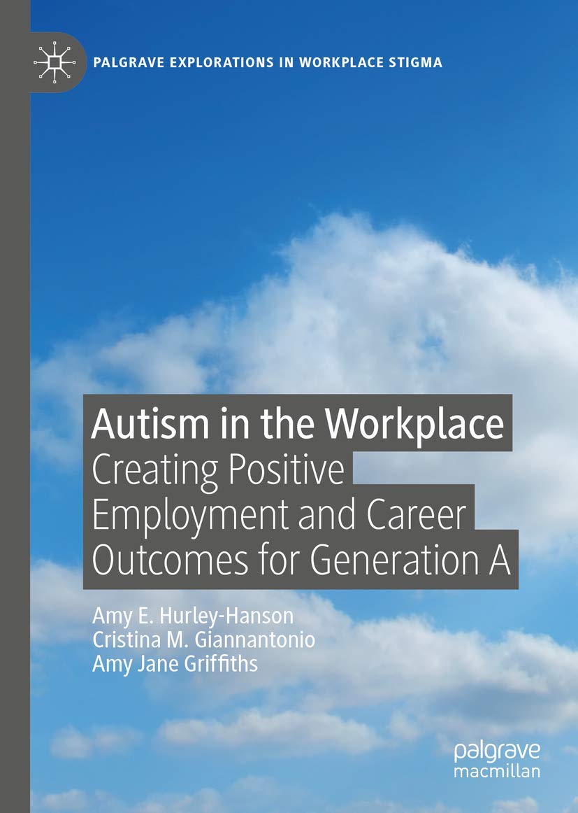 Autism in the Workplace: Creating Positive Employment and Career Outcomes for Generation A