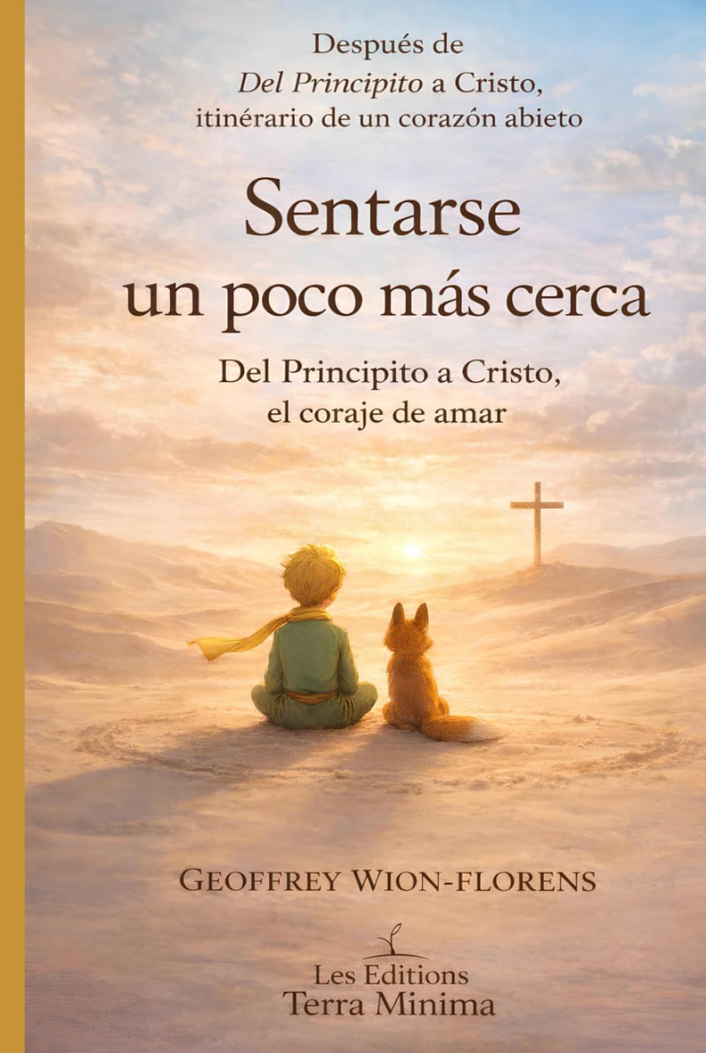 Sentarse un poco más cerca: Del Principito a Cristo, el coraje de amar