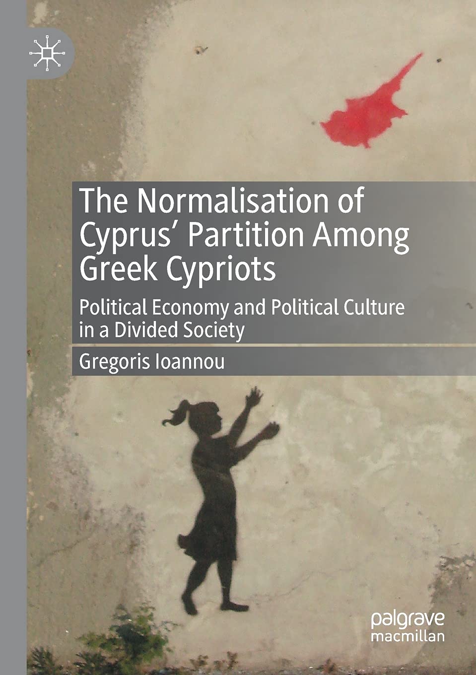 The Normalisation of Cyprus’ Partition Among Greek Cypriots: Political Economy and Political Culture in a Divided Society
