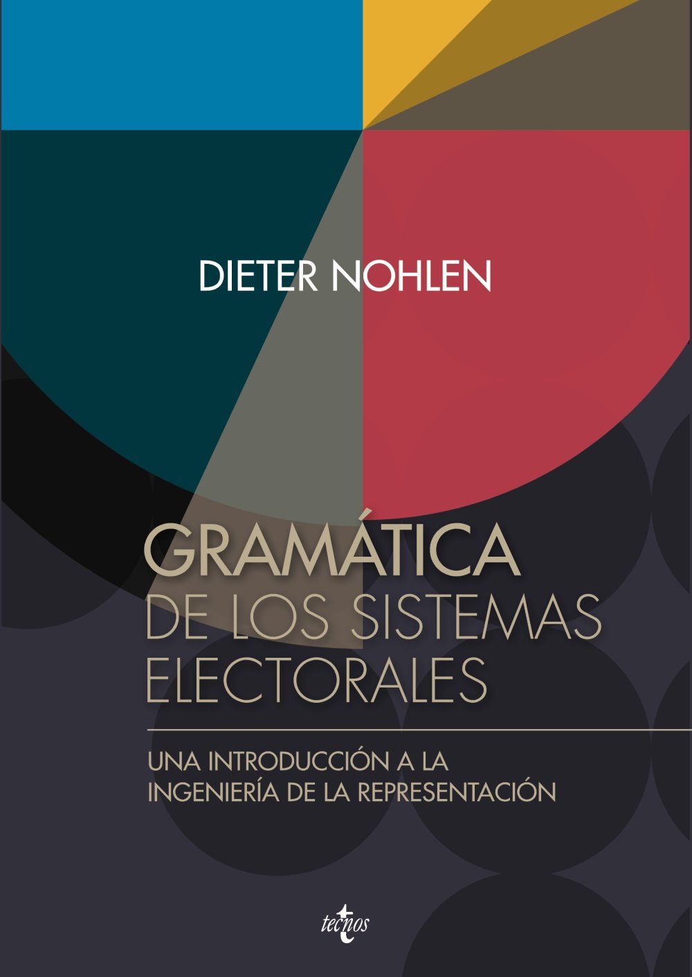 Gramática de los sistemas electorales: Una introducción a la ingeniería de la representación (Ciencia Política - Semilla y Surco - Serie de Ciencia Política)