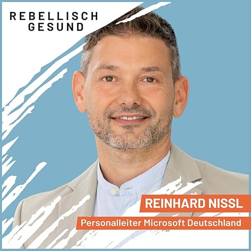 Page de couverture de #149 Empathie ist der Schlüssel zu fast allem! Mit Microsoft Deutschland Personalleiter Reinhard Nissl