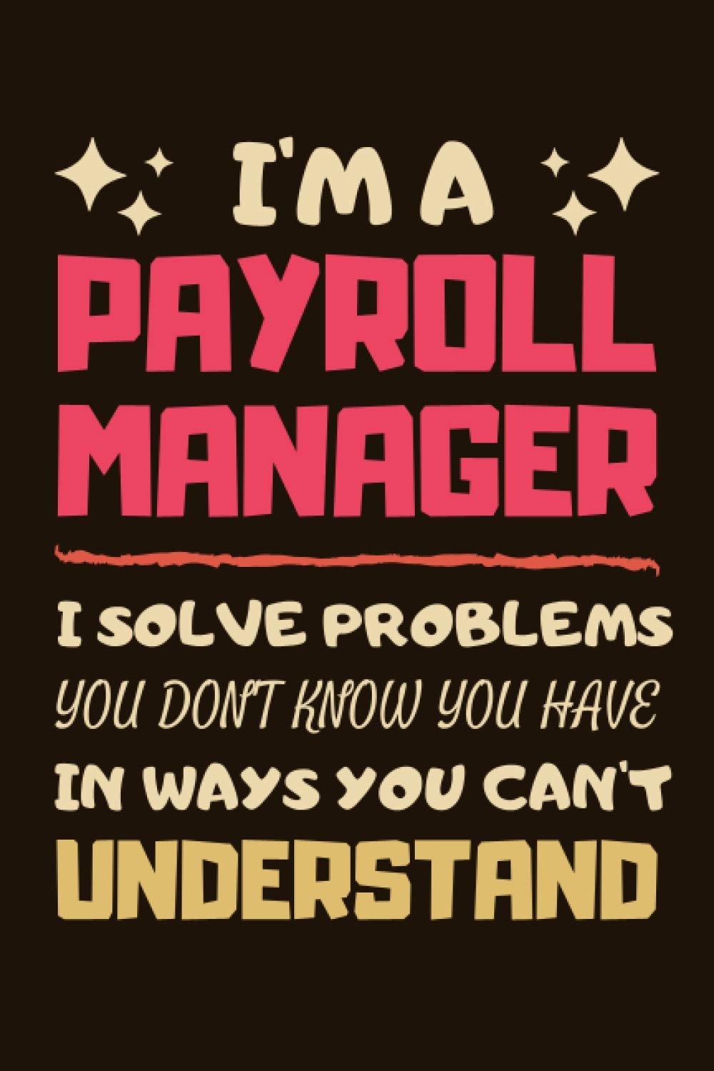 Payroll Manager Gifts: Lined Notebook Journal Diary Paper Blank, an Appreciation Gift for Payroll Manager to Write in (Volume 1)