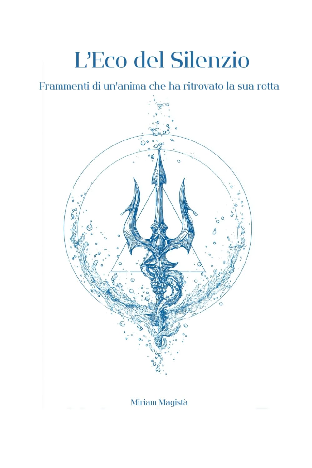 L'Eco del Silenzio 1: Frammenti di un'anima che ha ritrovato la sua rotta