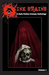 Ink Stains: A Dark Fiction Literary Anthology: 1
