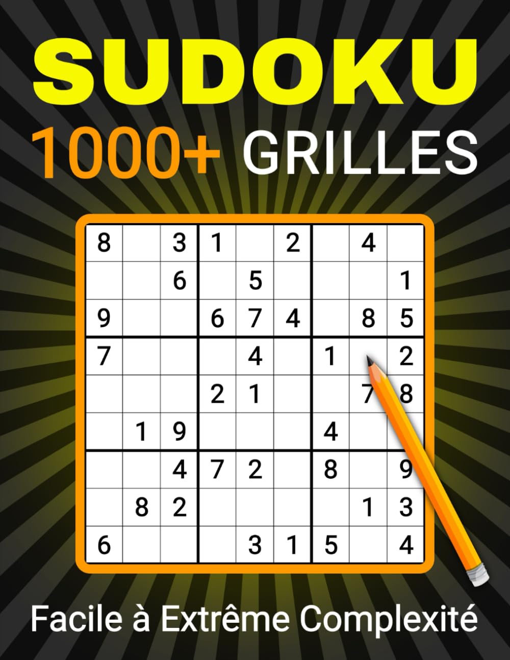 1000+ Grilles de Sudoku pour Tous les Niveaux: Facile à Extrême Complexité pour Adultes & Séniors – Entraînement Cérébral Logique et Mémoire