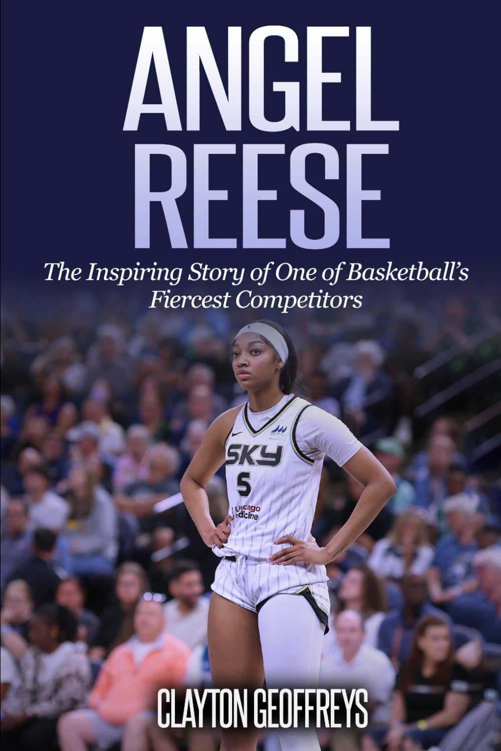 Angel Reese: The Inspiring Story of One of Basketball’s Fiercest Competitors (Women's Basketball Biography Books)
