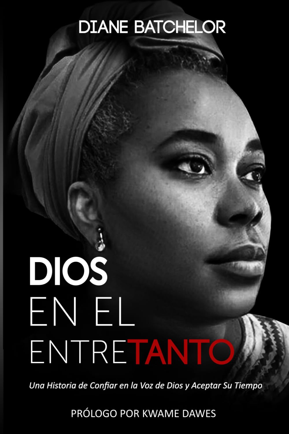 DIOS EN EL ENTRETANTO: Una Historia de Confiar en la Voz de Dios y Aceptar Su Tiempo (GOD IN THE MEANTIME)