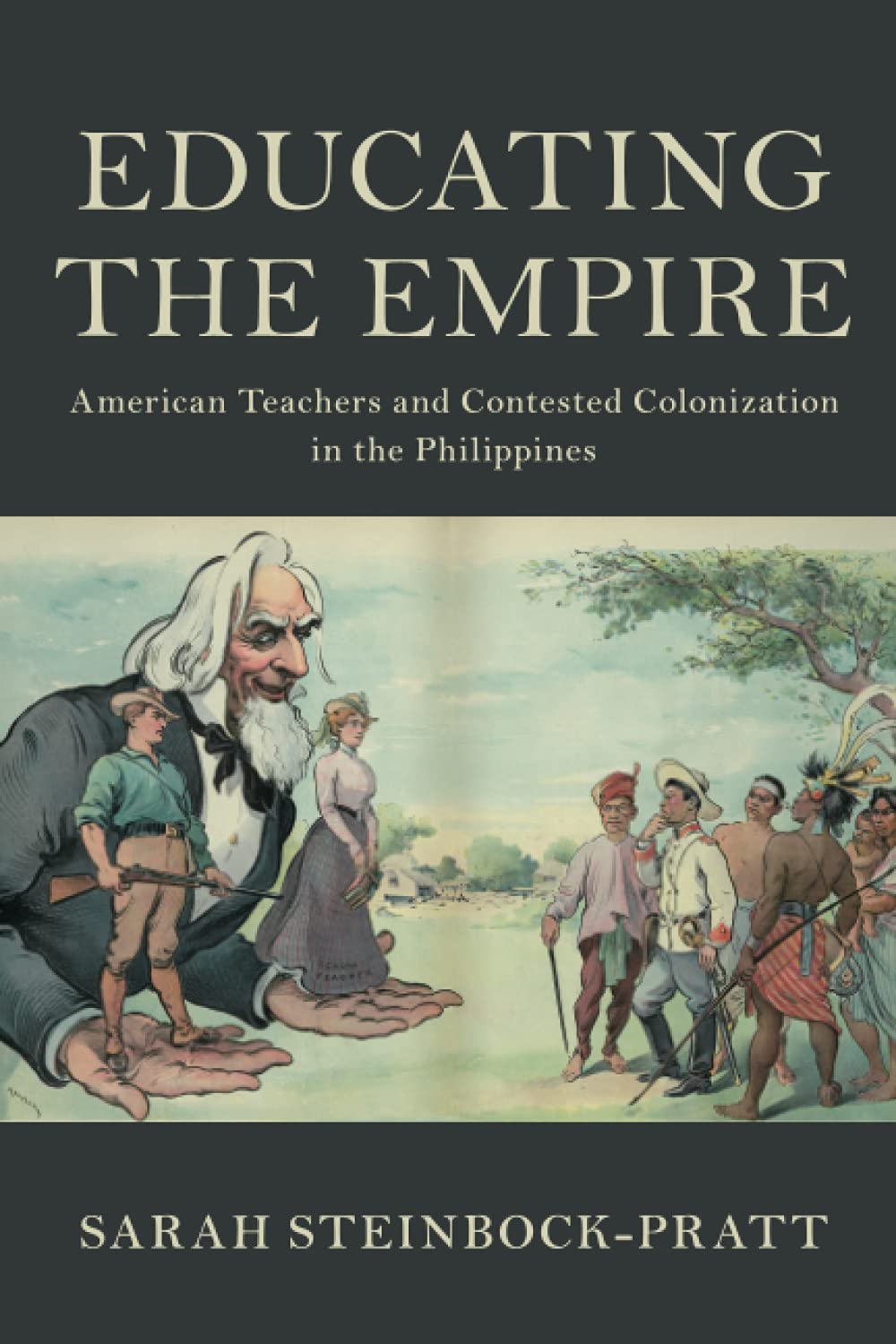 Educating the Empire: American Teachers and Contested Colonization in the Philippines (Cambridge Studies in US Foreign Relations)