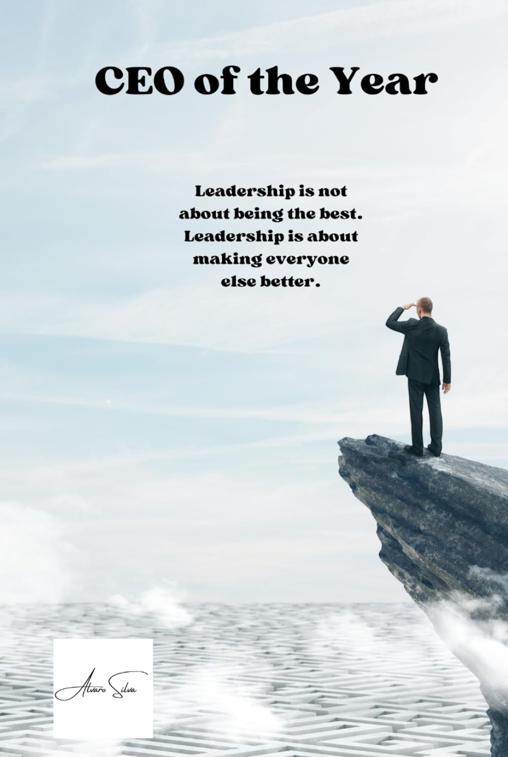 CEO of the Year: Inspiration, leadership and vision: Discover how to become the most outstanding business leader with strategies and advice from the best CEOs in the world.