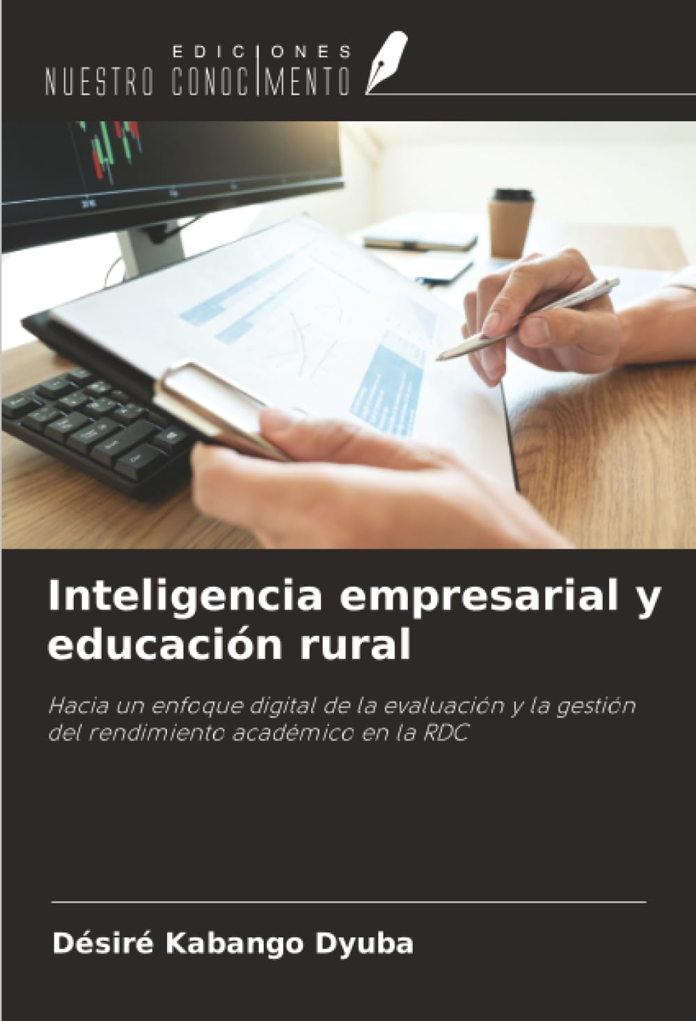 Inteligencia empresarial y educación rural: Hacia un enfoque digital de la evaluación y la gestión del rendimiento académico en la RDC