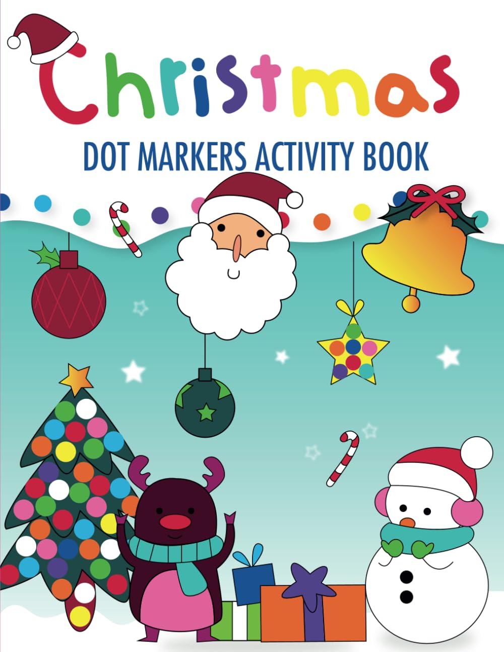 Christmas Dot Markers Activity Book: :Dot Marker Coloring Book for Kids & Toddlers | Preschool Kindergarten Activities | Christmas Gifts for Toddlers (Seasonal Dot Markers Activity Books)