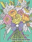 Bloom a Relaxing Coloring Book for Women: 50 Beautiful Peony Floral Designs for Anxiety and Stress Relief Including Patterns, Bouquets, Wreaths, and Cakes