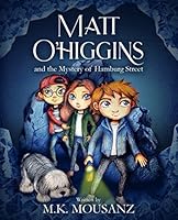 Matt O'Higgins and the Mystery of Hamburg Street 1973520486 Book Cover