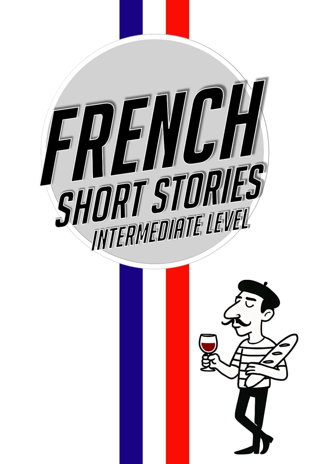 French Short Stories Intermediate: Parallel Story in English & French - Intermediate Level Bilingual Short Stories B1/B2 Advanced Learners - With Vocabulary / Grammar & Quiz