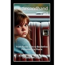 Secondhand Girl From Foster Care to Borderline Personality to Peace