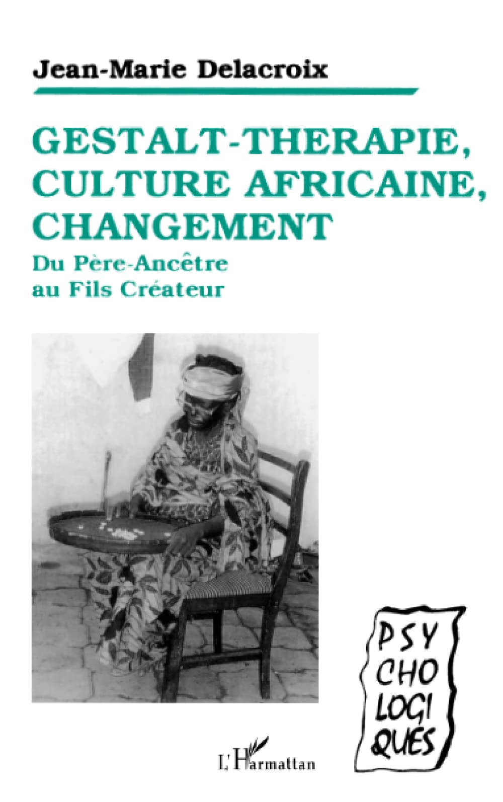 Gestalt-thérapie, culture africaine, changement: Du Père-Ancêtre au Fils-Créateur