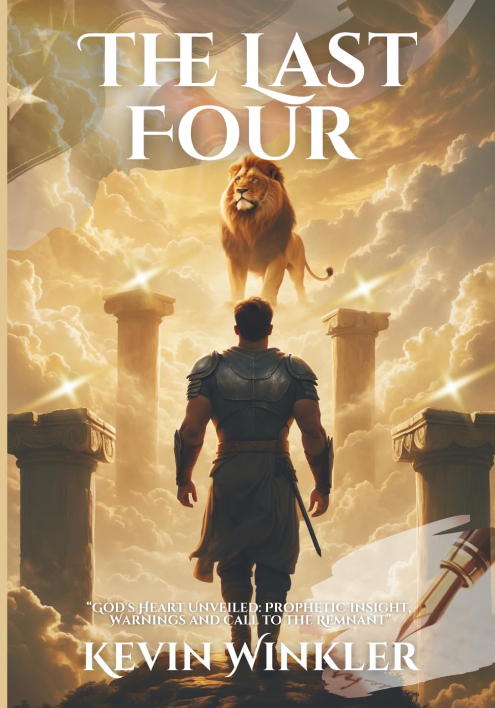 The Last Four: God’s Heart Unveiled: Prophetic Insight, Warnings and Call to the Remnant