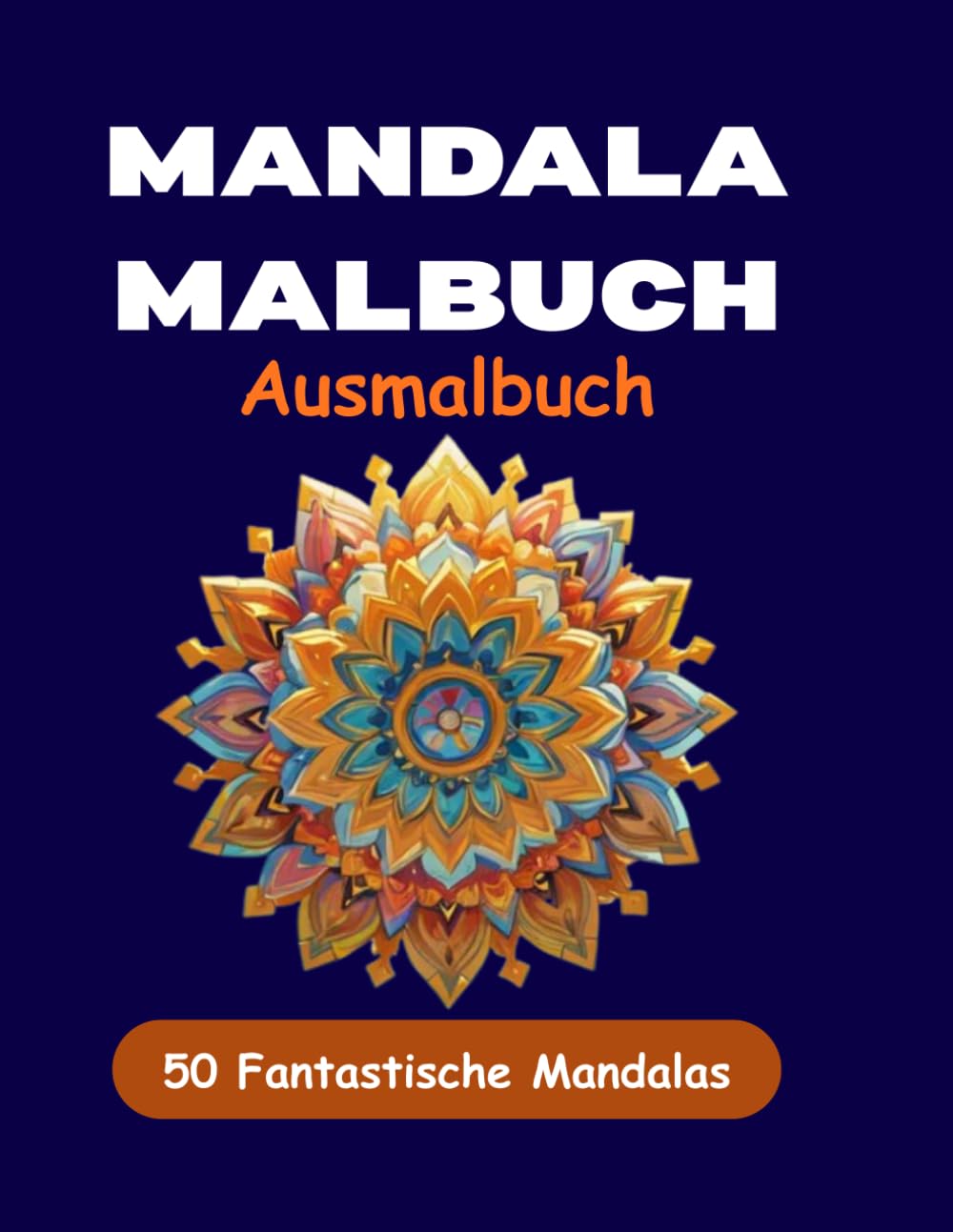 Mandala Malbuch für Erwachsene: 50+ Entspannende Mandalas zur Stressbewältigung, Achtsamkeit und Meditation | Wunderschöne Designs für tiefe Entspannung
