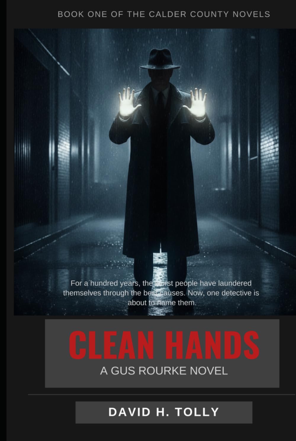 CLEAN HANDS A GUS ROURKE NOVEL: Book One of the Calder County Novels (The "CLEAN" SERIES - A GUS ROURKE SERIES of THE CALDER COUNTY NOVELS)