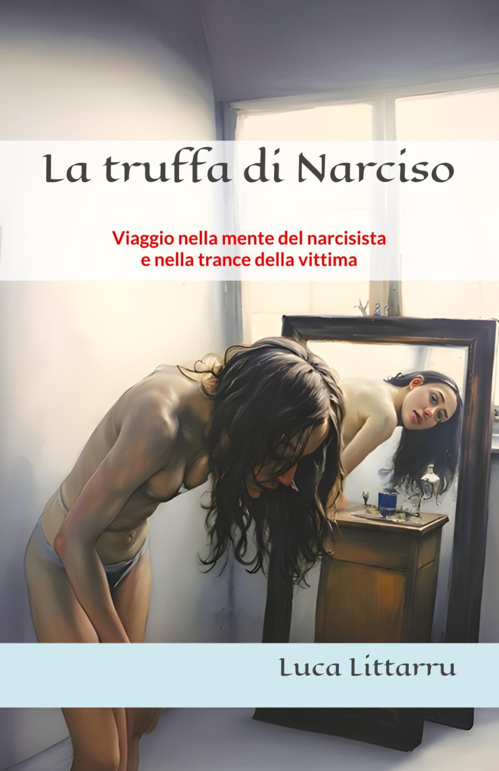La truffa di Narciso: Viaggio nella mente del narcisista e nella trance della vittima